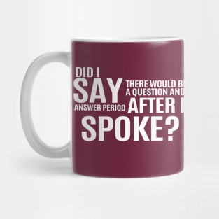 Question and Answer Period After I Spoke Mug